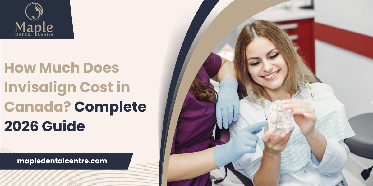 How Much Does Invisalign Cost in Canada Complete 2026 Guide