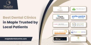 Best Dental Clinics in Maple Trusted by Local Patients  