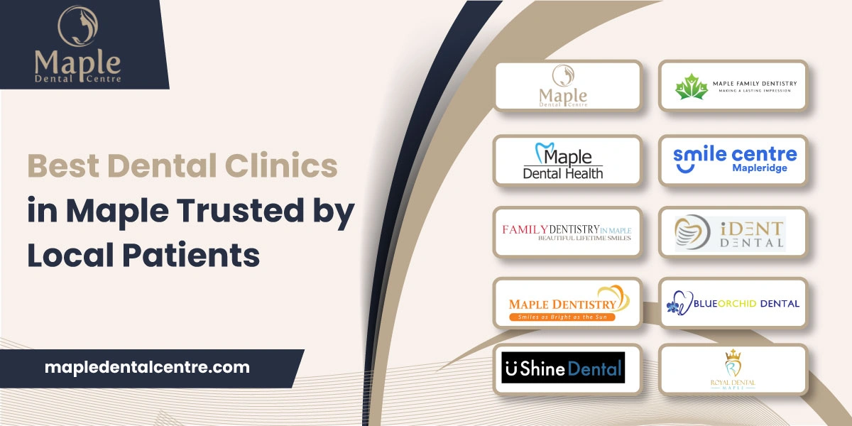 Best Dental Clinics in Maple Trusted by Local Patients  